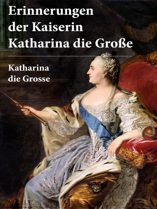 Title details for Erinnerungen der Kaiserin Katharina die Große by Katharina  die Grosse - Available